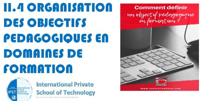 II.4 ORGANISATION DES OBJECTIFS PEDAGOGIQUES EN DOMAINES DE FORMATION
