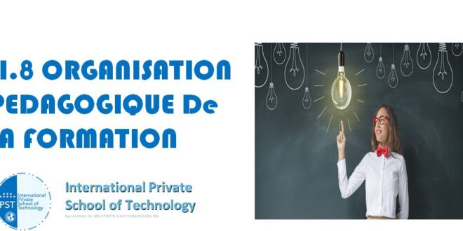 II.8 ORGANISATION PEDAGOGIQUE DE LA FORMATION